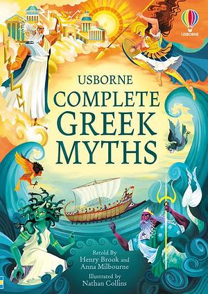 Complete Greek Myths by Anna Milbourne, Henry Milbourne Anna Brook