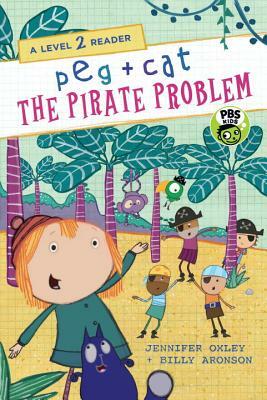 Peg + Cat: The Pirate Problem: A Level 2 Reader by Billy Aronson, Jennifer Oxley
