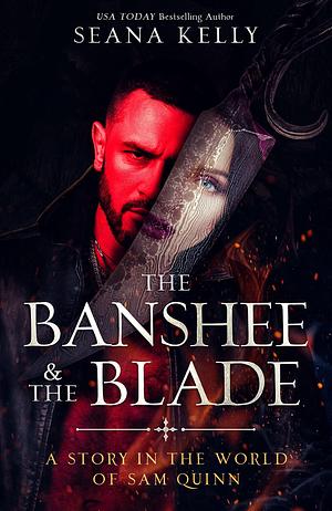 The Banshee & the Blade by Seana Kelly, Seana Kelly