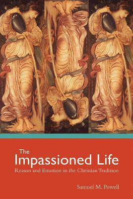 The Impassioned Life by Samuel M. Powell