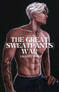 The Great [Sweatpants] War by LiloLilyAnn