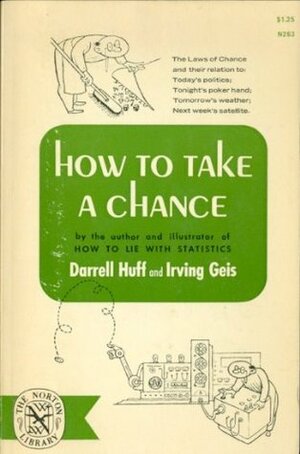 How to Take a Chance by Darrell Huff, Irving Geis