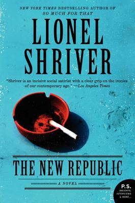 The New Republic by Lionel Shriver