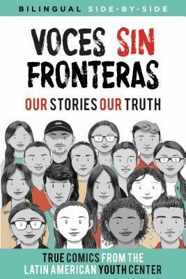 Voces Sin Fronteras: Our Stories, Our Truth by Santiago Casares, Latin American Youth Center Writers