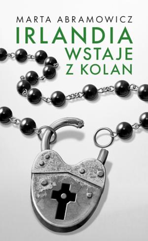 Irlandia wstaje z kolan by Marta Abramowicz