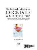 The Bartender's Guide to Cocktails &amp; Mixed Drinks: A Complete Encyclopedia of Spirits, Liqueurs, Wine, Beer, and Mixers with Instructions for Making 600 Drinks by Stuart Walton