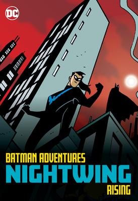 Batman Adventures: Nightwing Rising by Hillary Bader