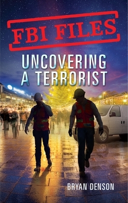 Uncovering a Terrorist: Agent Ryan Dwyer and the Case of the Portland Bomb Plot by Bryan Denson