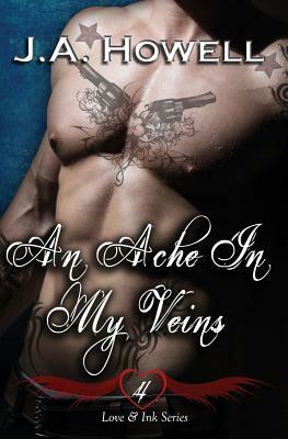 Love & Ink: An Ache In My Veins by J.A. Howell