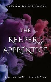 The Keeper's Apprentice by Emily Ann Loveall, Emily Ann Loveall