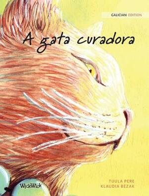 A gata curadora: Galician Edition of The Healer Cat by Tuula Pere