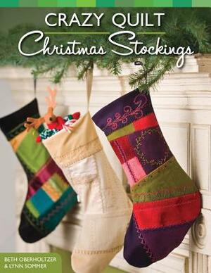 Crazy Quilt Christmas Stockings by Lynn Sommer, Beth Oberholtzer