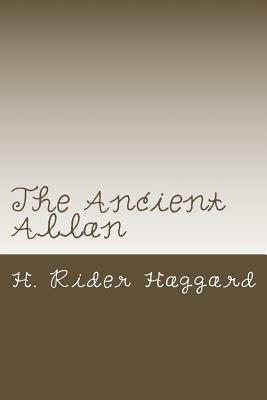 The Ancient Allan by H. Rider Haggard