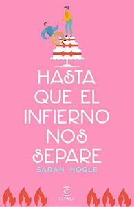 Hasta que el infierno nos separe by Sarah Hogle