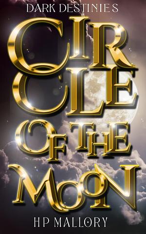 Circle Of The Moon by H.P. Mallory, H.P. Mallory