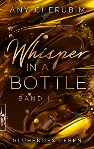 Whisper In A Bottle – Glühendes Leben by Any Cherubim