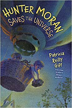 Hunter Moran Saves the Universe by Patricia Reilly Giff