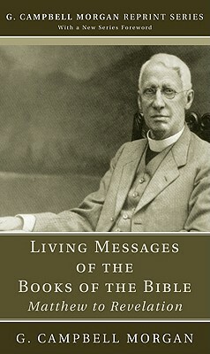 Living Messages of the Books of the Bible by G. Campbell Morgan