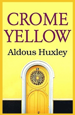 Crome Yellow: Illustrated by Aldous Huxley