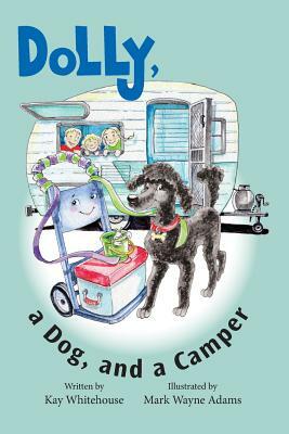 Dolly, a Dog, and a Camper by Kay Whitehouse