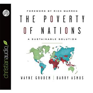 The Poverty of Nations: A Sustainable Solution by Barry Asmus, Wayne Grudem