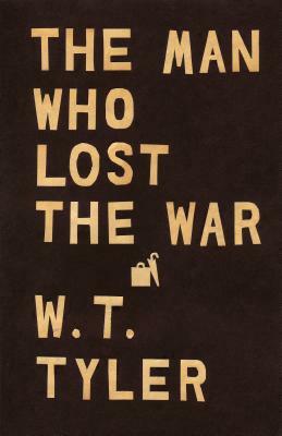 The Man Who Lost the War by W. T. Tyler