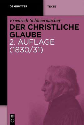 Der Christliche Glaube: Nach Den Grundsätzen Der Evangelischen Kirche Im Zusammenhange Dargestellt by Friedrich Schleiermacher