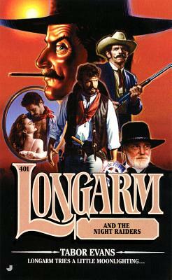 Longarm #401: Longarm and the Night Raiders by Tabor Evans