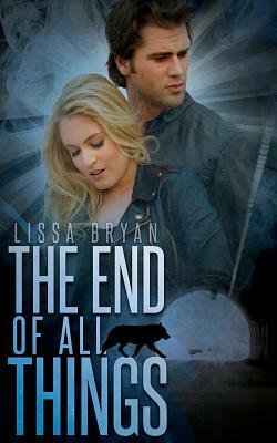 The End of All Things by Lissa Bryan