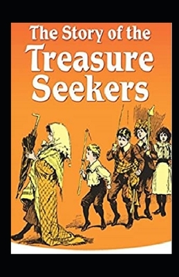 The Story of the Treasure Seekers Illustrated by E. Nesbit