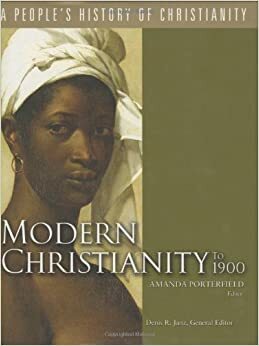 Modern Christianity to 1900 by Amanda Porterfield