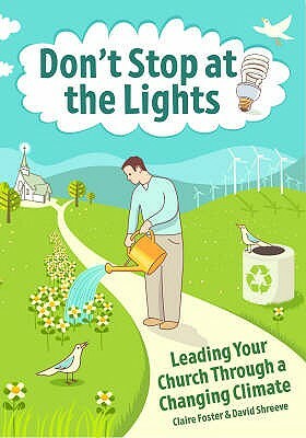 Don't Stop at the Lights: Leading Your Church Through a Changing Climate by David Shreeve, Claire Foster