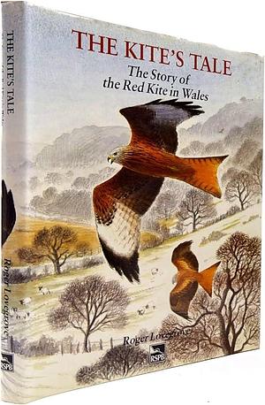 The Kite's Tale: The Story of the Red Kite in Wales by Roger Lovegrove