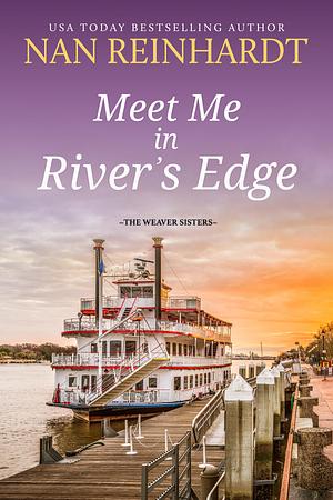 Meet Me in River's Edge by Nan Reinhardt, Nan Reinhardt