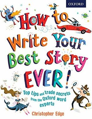 How to Write Your Best Story Ever! by Christopher Edge, Nathan Reed