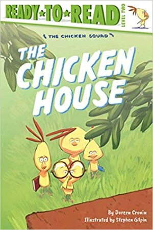 The Chicken House: Ready-to-Read Level 2 by Stephen Gilpin, Doreen Cronin