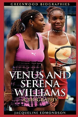 Venus and Serena Williams: A Biography by Jacqueline Edmondson