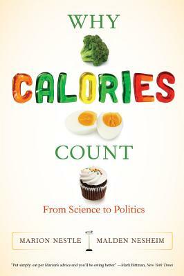 Why Calories Count: From Science to Politics by Malden Nesheim, Marion Nestle