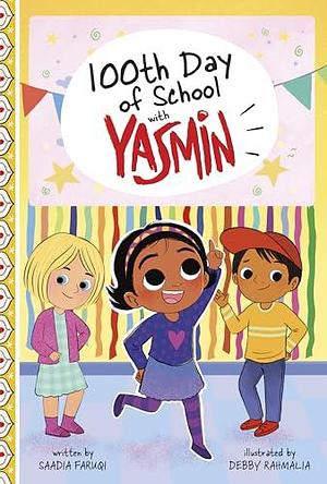 100th Day of School With Yasmin by Debby Rahmalia, Saadia Faruqi