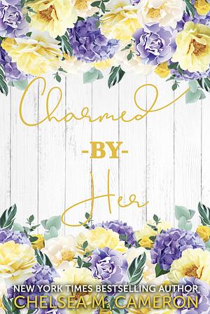 Charmed By Her by Chelsea M. Cameron