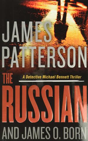 The Russian: by James Patterson