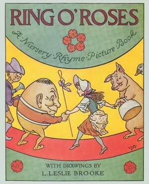 Ring O' Roses, a Nursery Rhyme Picture Book by L. Leslie Brooke