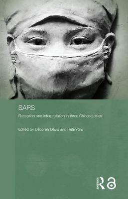 SARS: Reception and Interpretations in Three Chinese Cities by 