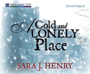 A Cold and Lonely Place by Sara J. Henry