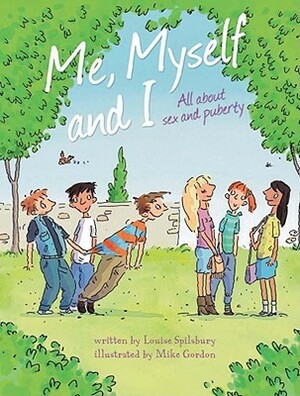 All about Sex and Puberty (Me, Myself and I) by Louise Spilsbury, Mike Gordon