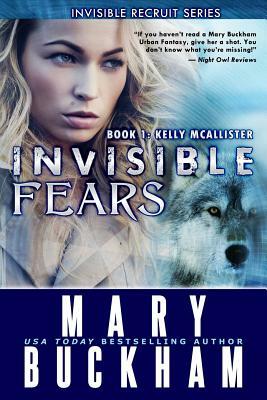 Invisible Fears Book One: Kelly McAllister by Mary Buckham