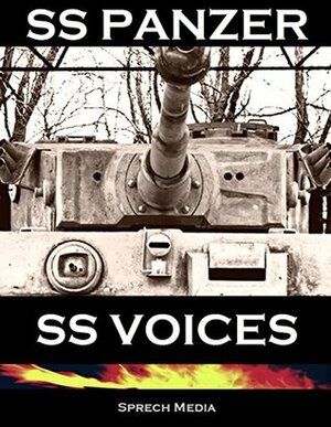 SS Panzer SS Voices (Eyewitness panzer crews) Books 1 & 2: Barbarossa to Berlin by Sprech Media