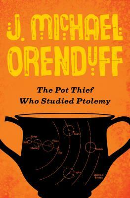 The Pot Thief Who Studied Ptolemy by J. Michael Orenduff