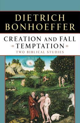 Creation and Fall Temptation: Two Biblical Studies by Dietrich Bonhoeffer