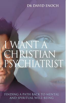 I Want a Christian Psychiatrist by David Enoch